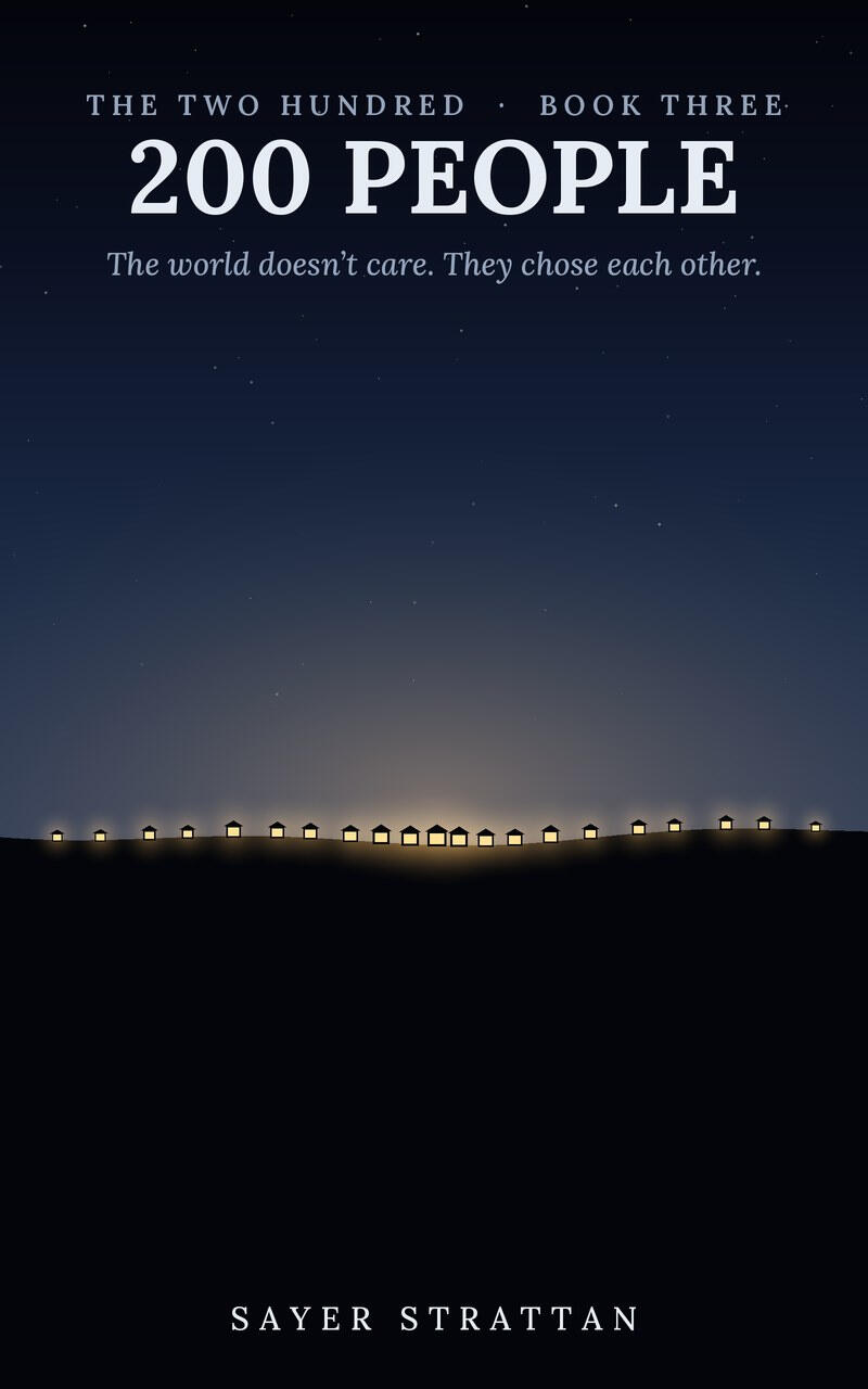 200 MILES — Book One of THE TWO HUNDRED, a novel by Sayer Strattan